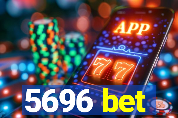 5696 bet